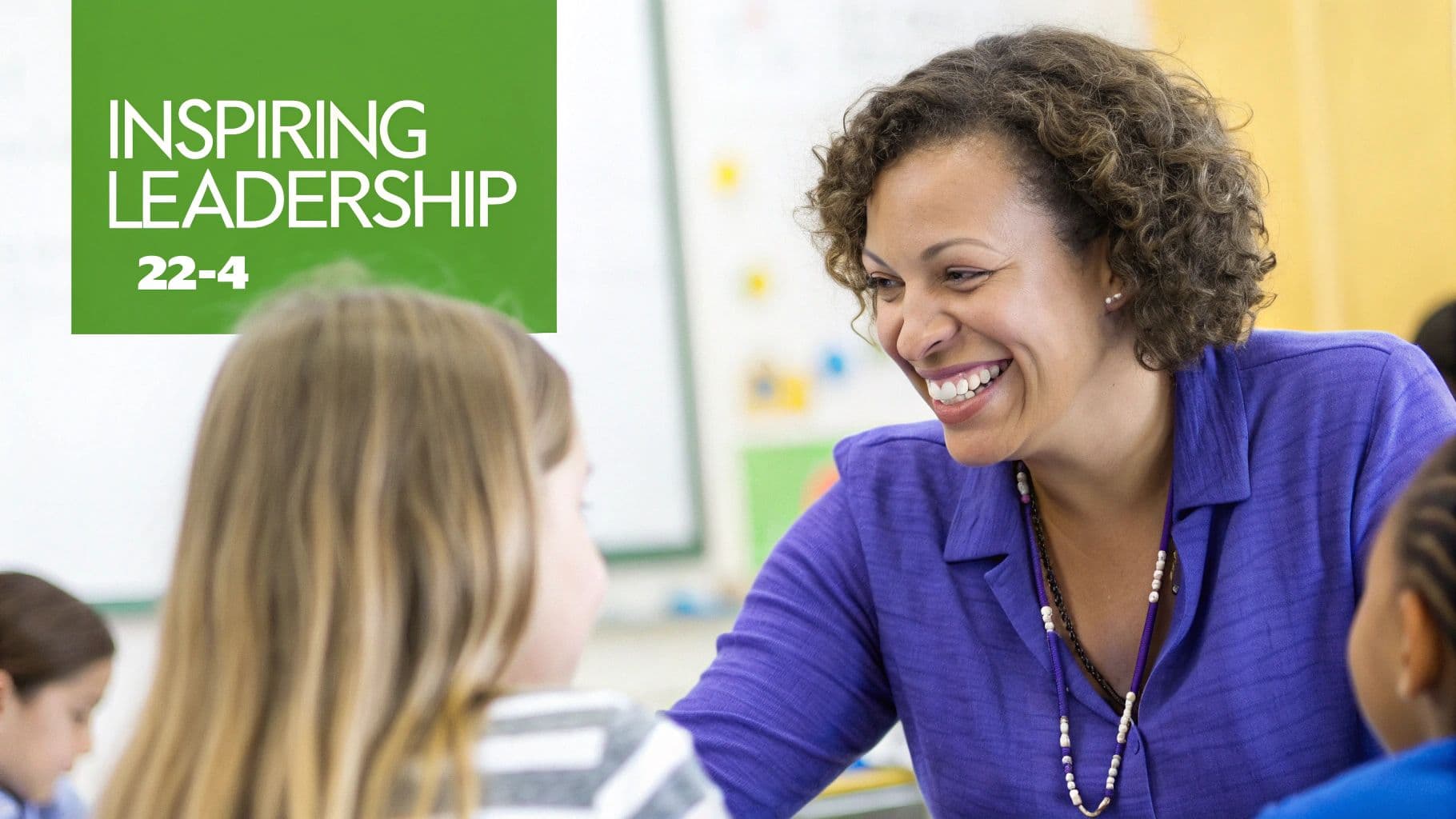 A smiling teacher with curly hair interacts with a young student in a classroom, with 'INSPIRING LEADERSHIP' text.