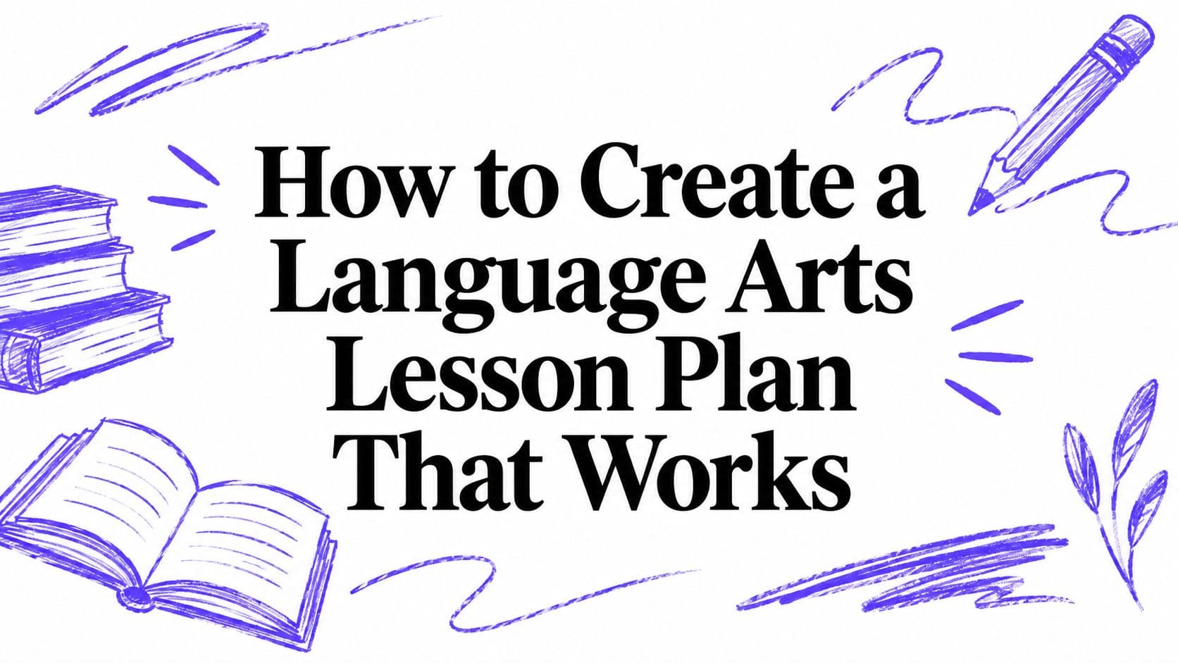 How to Create a Language Arts Lesson Plan That Works
