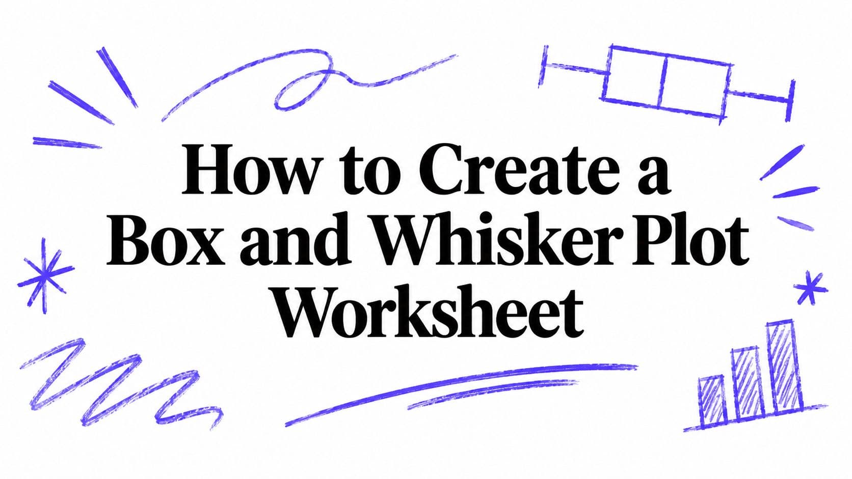 How to Create a Box and Whisker Plot Worksheet