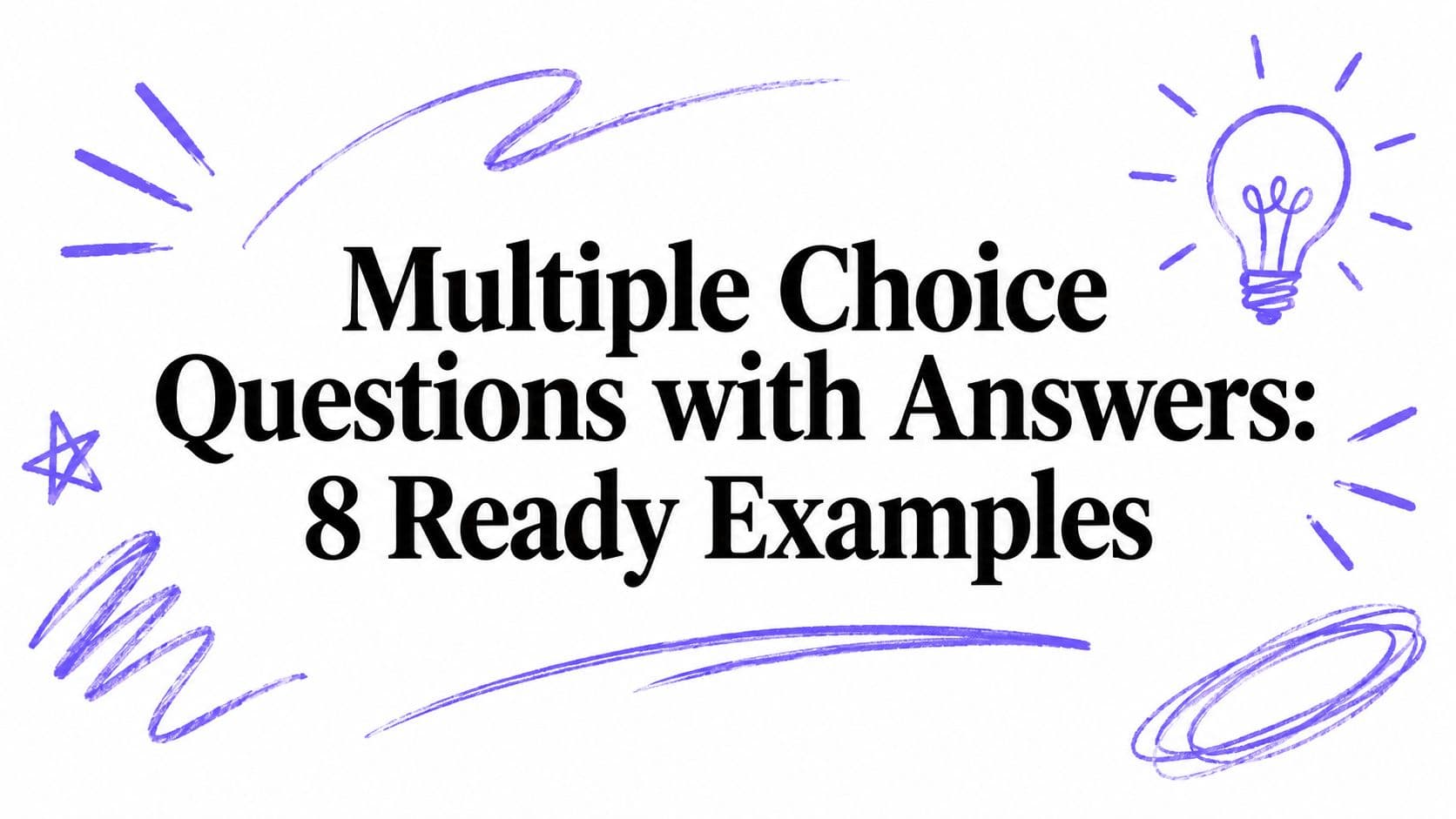 Multiple Choice Questions with Answers: 8 Ready Examples