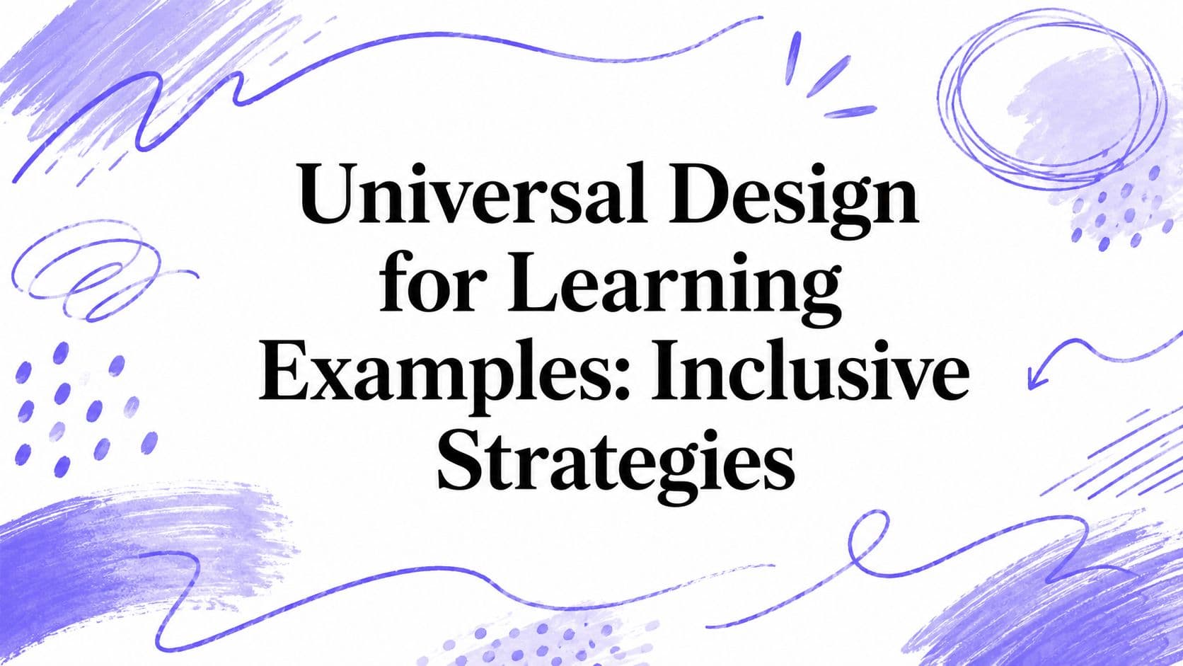 Universal Design for Learning Examples: Inclusive Strategies
