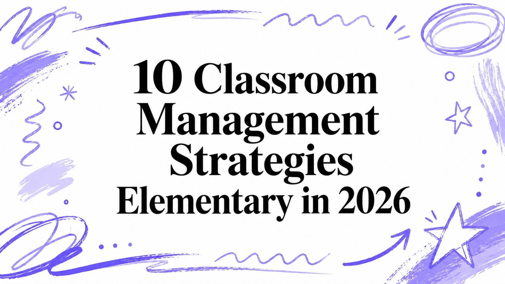 10 Classroom Management Strategies Elementary in 2026