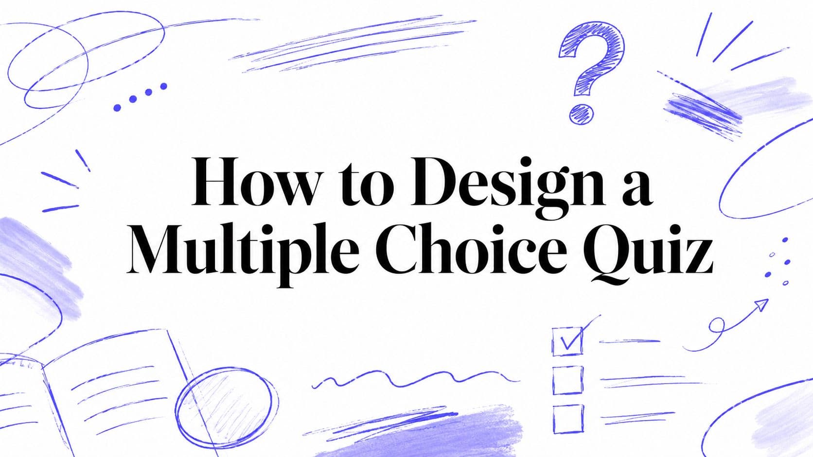 How to Design a Multiple Choice Quiz