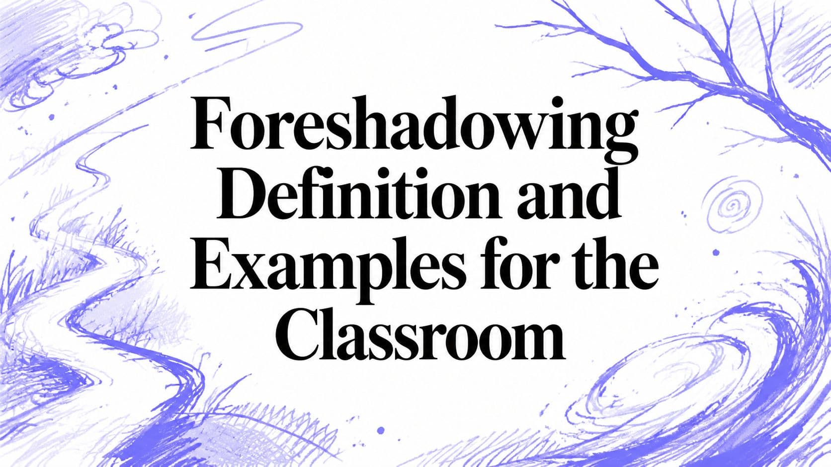Foreshadowing Definition and Examples for the Classroom
