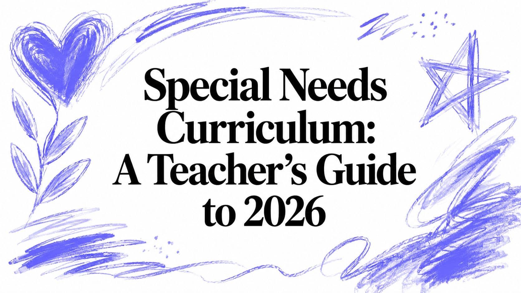 Special Needs Curriculum: A Teacher’s Guide to 2026