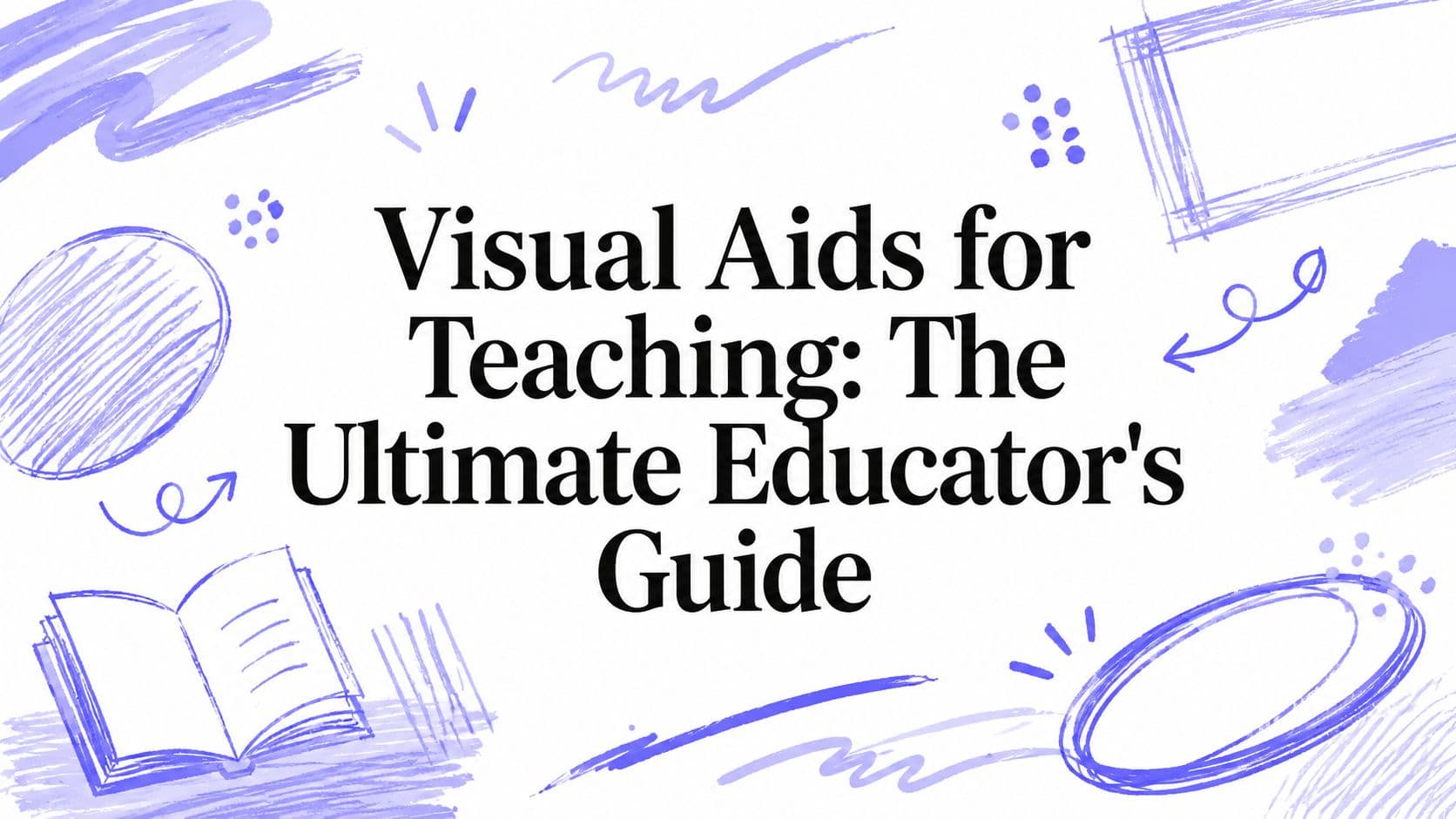 Visual Aids for Teaching: The Ultimate Educator's Guide