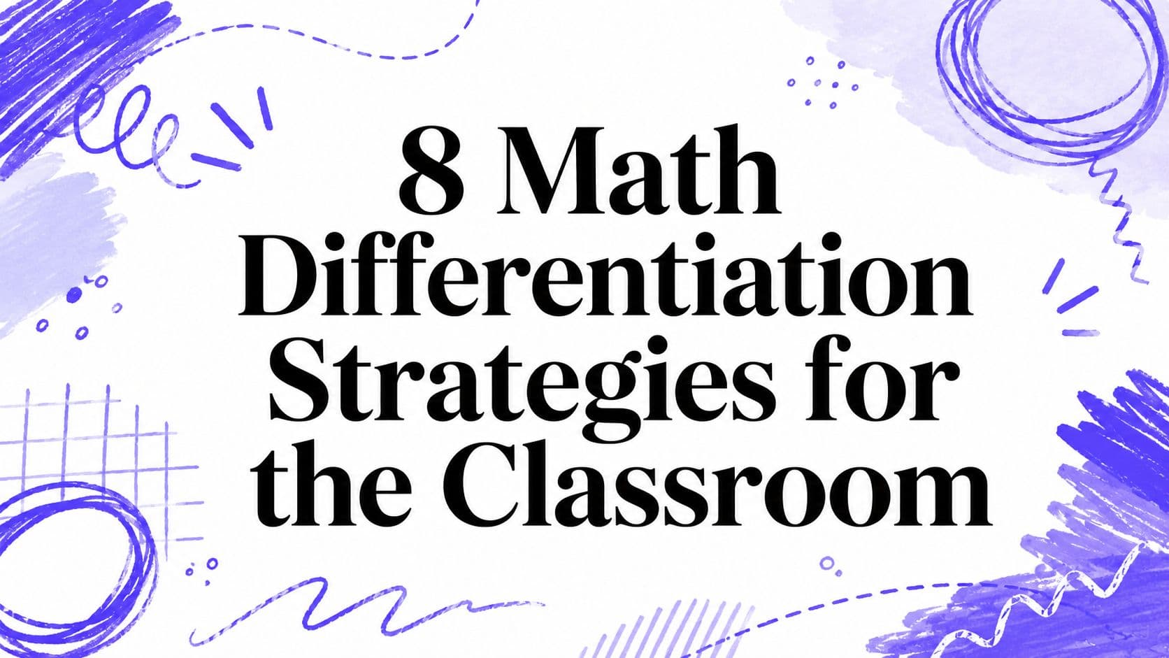 8 Math Differentiation Strategies for the Classroom