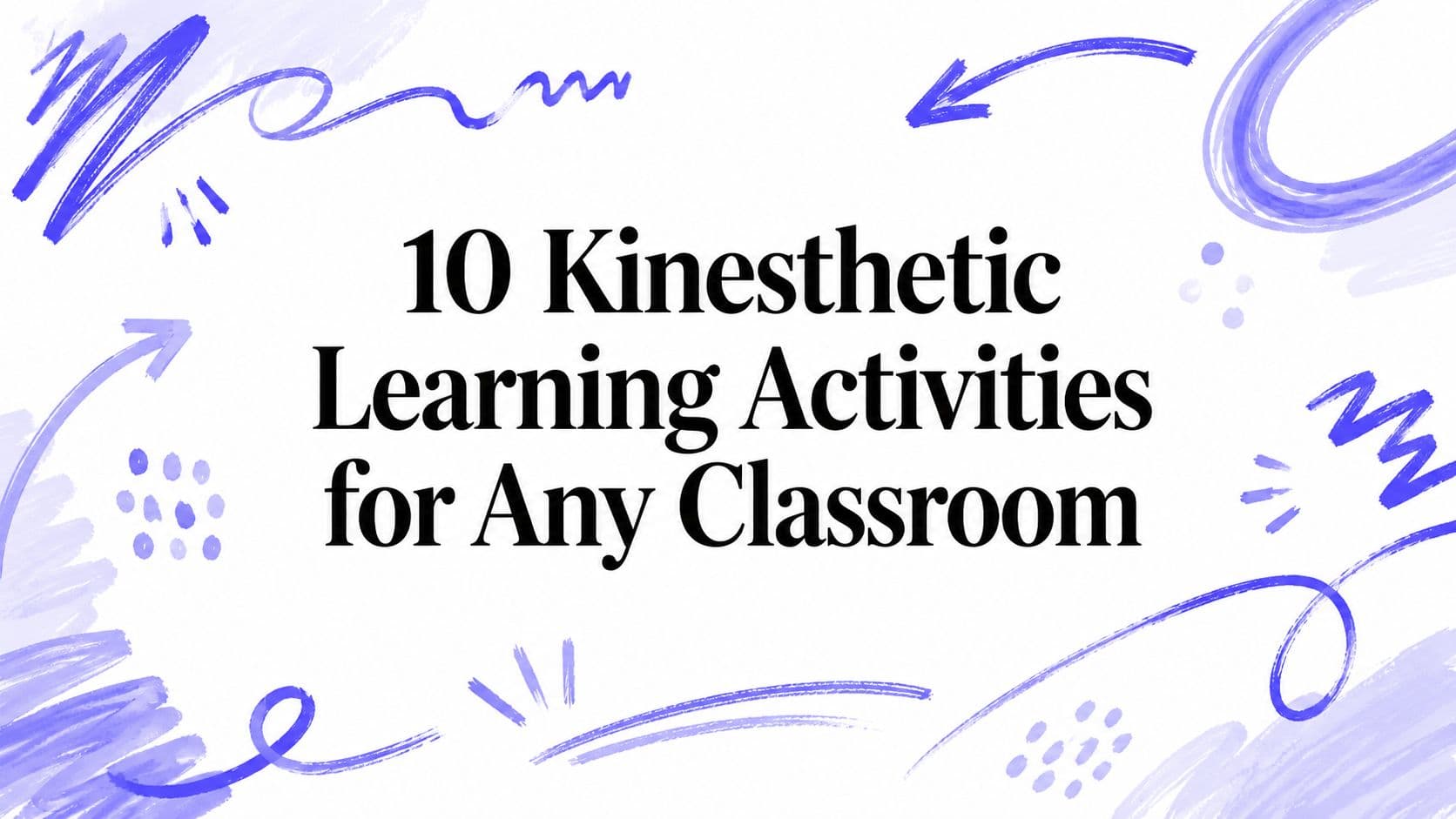 10 Kinesthetic Learning Activities for Any Classroom