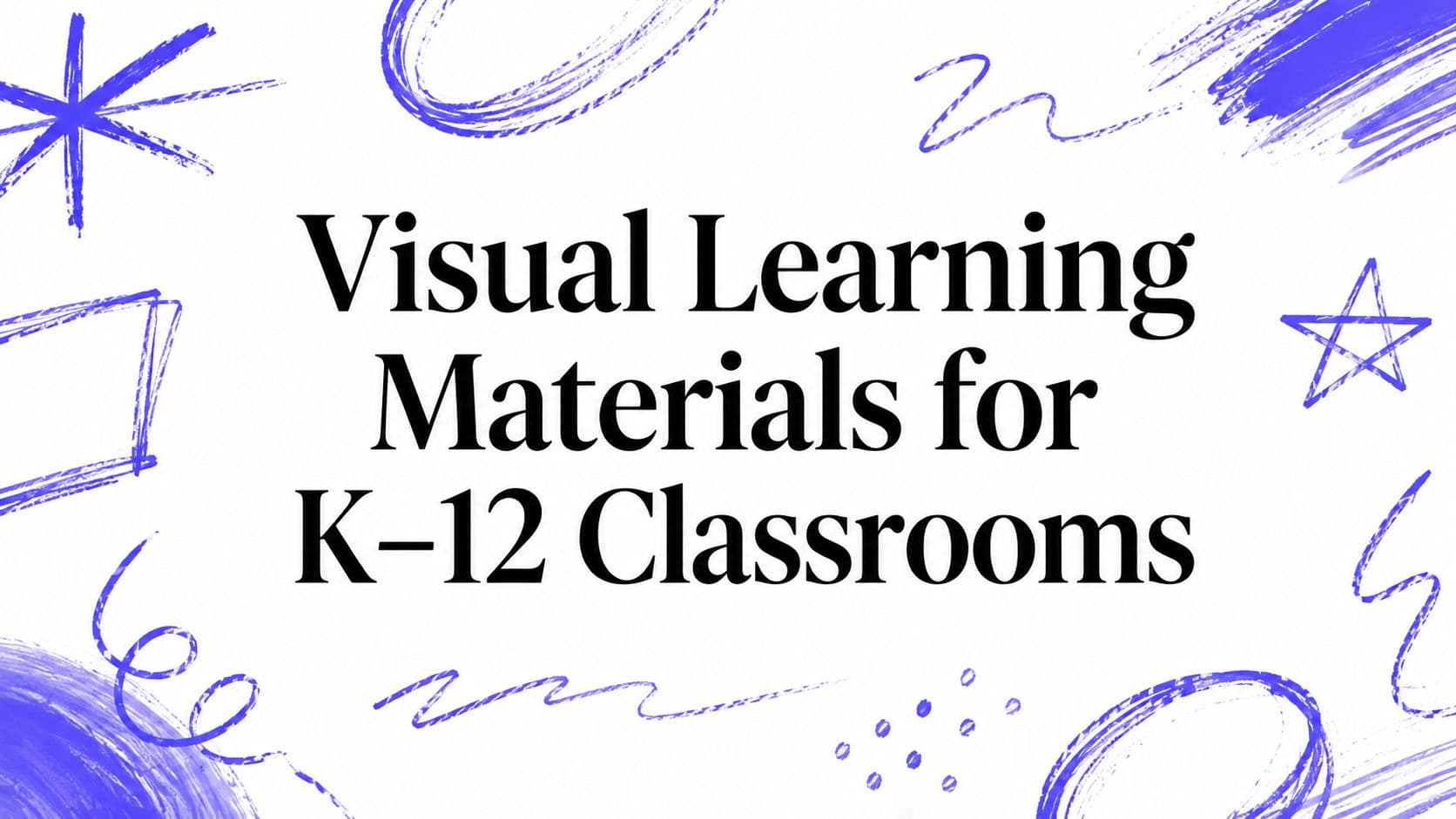 Visual Learning Materials for K–12 Classrooms