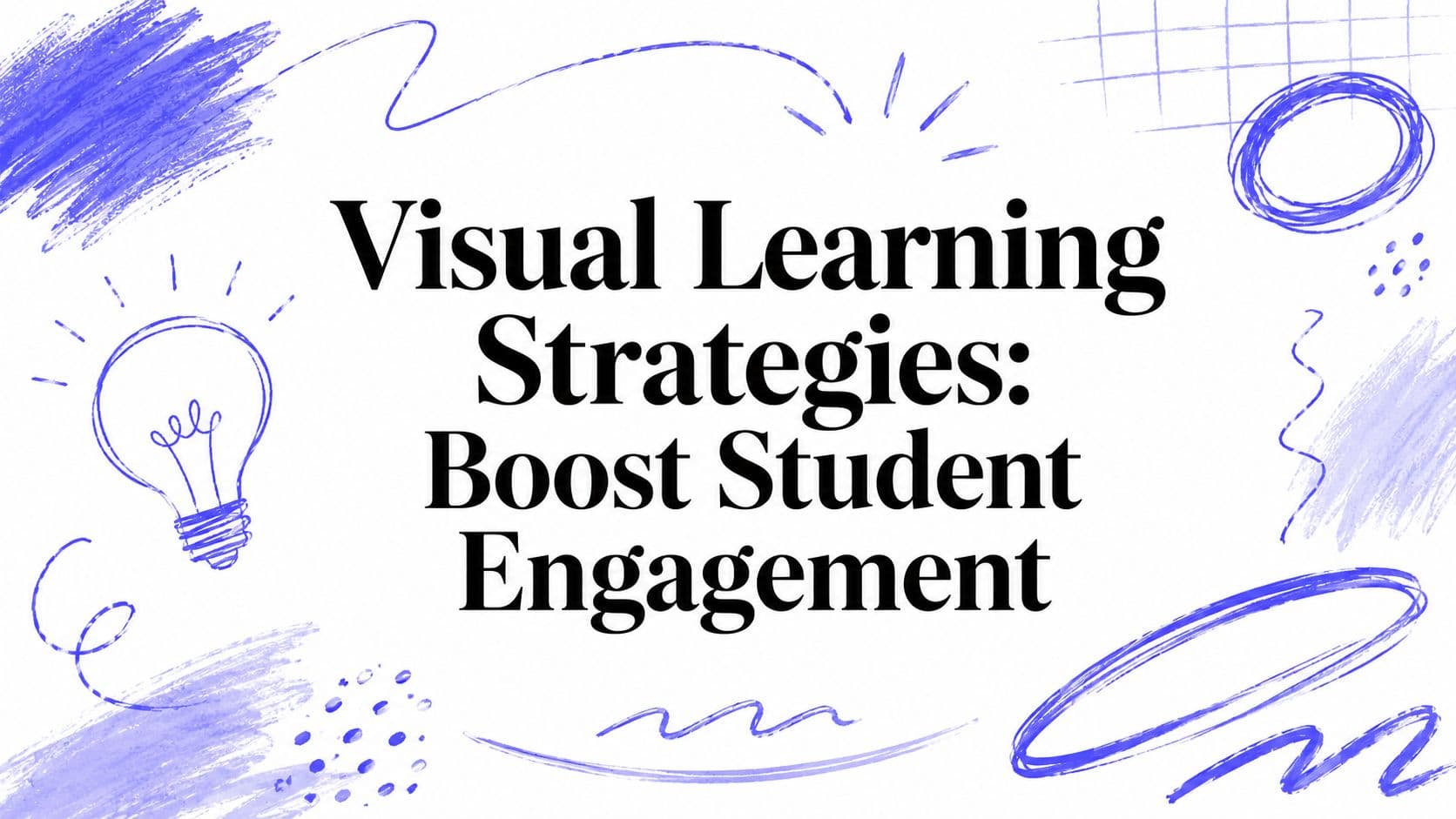 Visual Learning Strategies: Boost Student Engagement