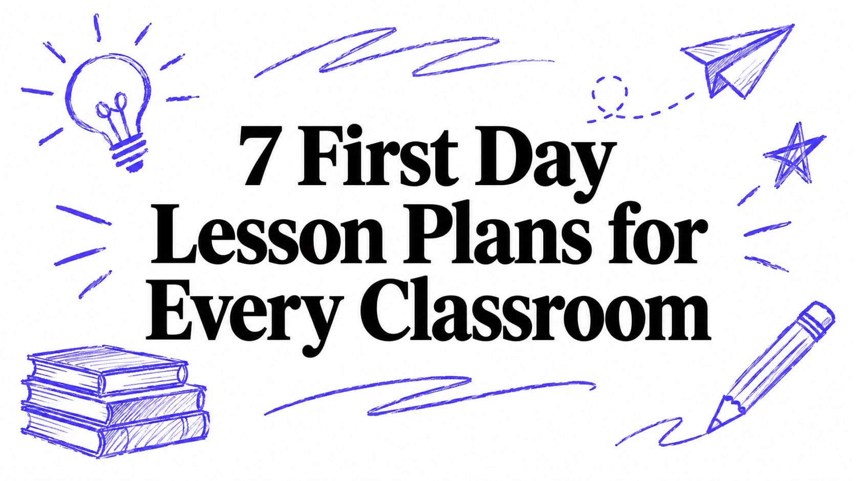 7 First Day Lesson Plans for Every Classroom