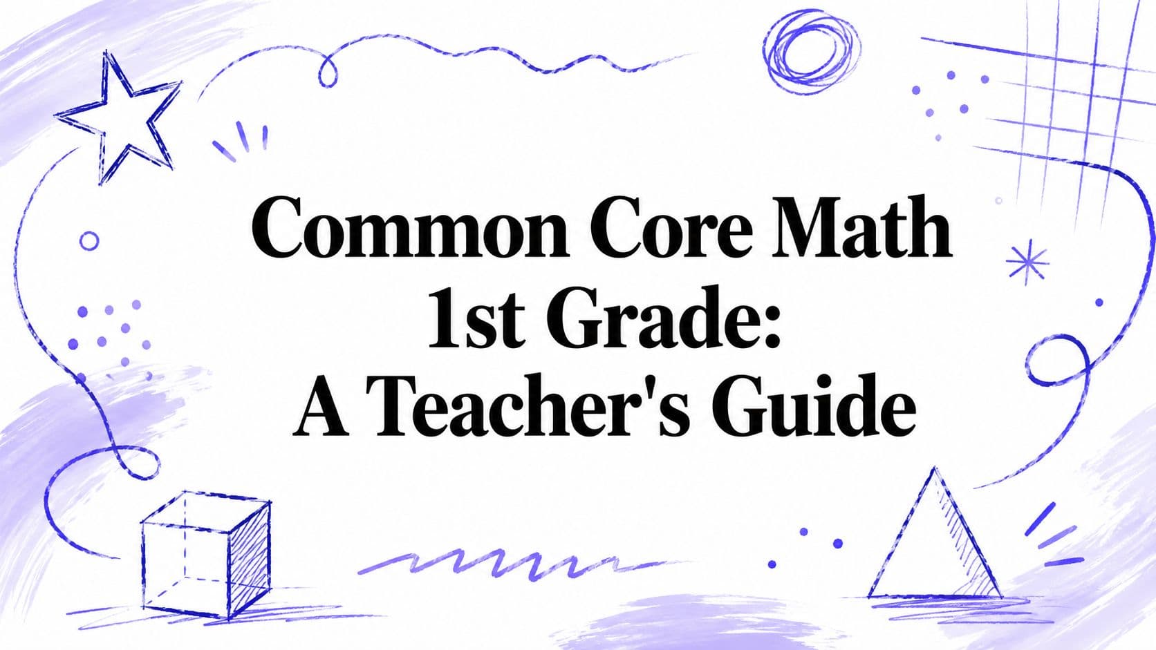 Common Core Math 1st Grade: A Teacher's Guide