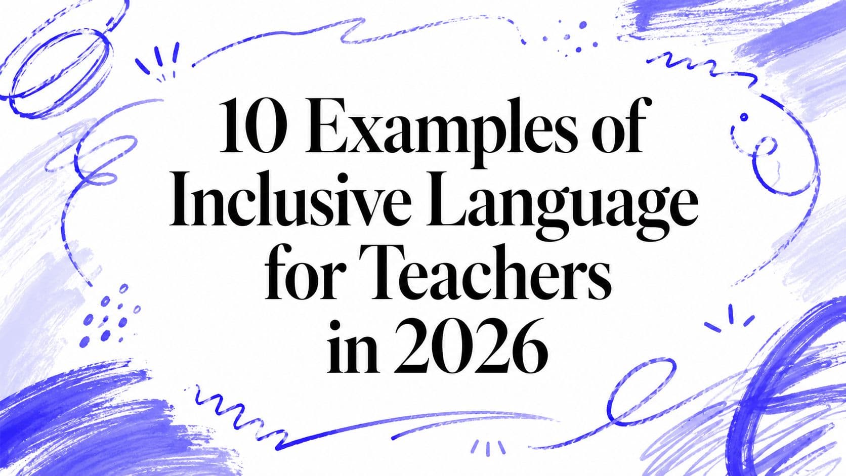 10 Examples of Inclusive Language for Teachers in 2026