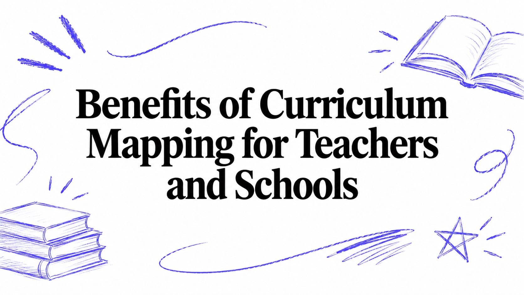 Benefits of Curriculum Mapping for Teachers and Schools