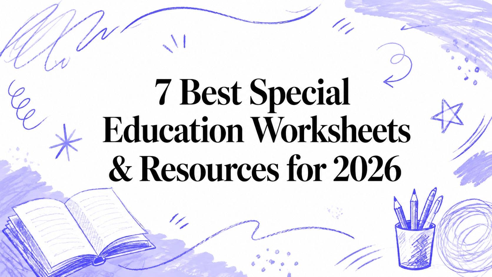 7 Best Special Education Worksheets & Resources for 2026