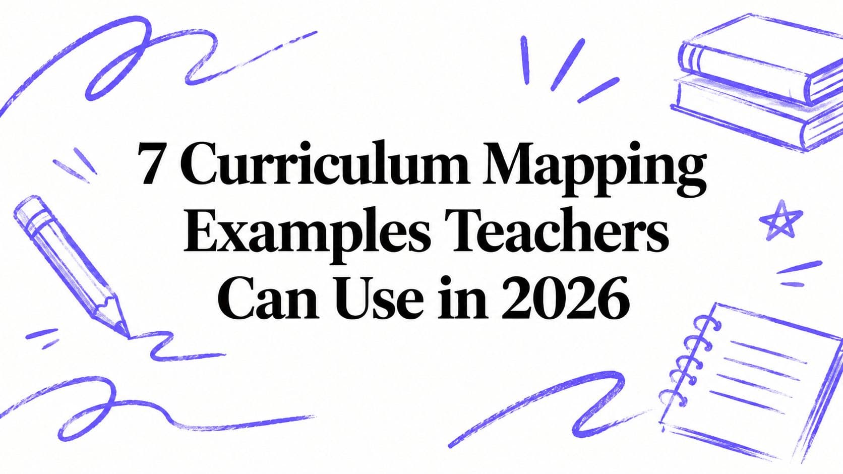 7 Curriculum Mapping Examples Teachers Can Use in 2026
