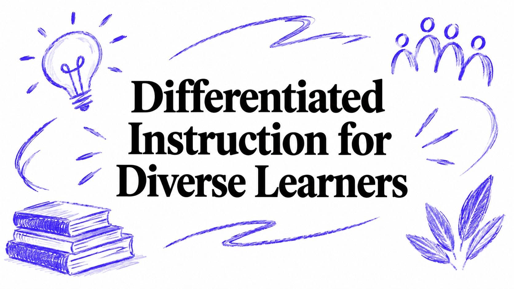 Differentiated Instruction for Diverse Learners