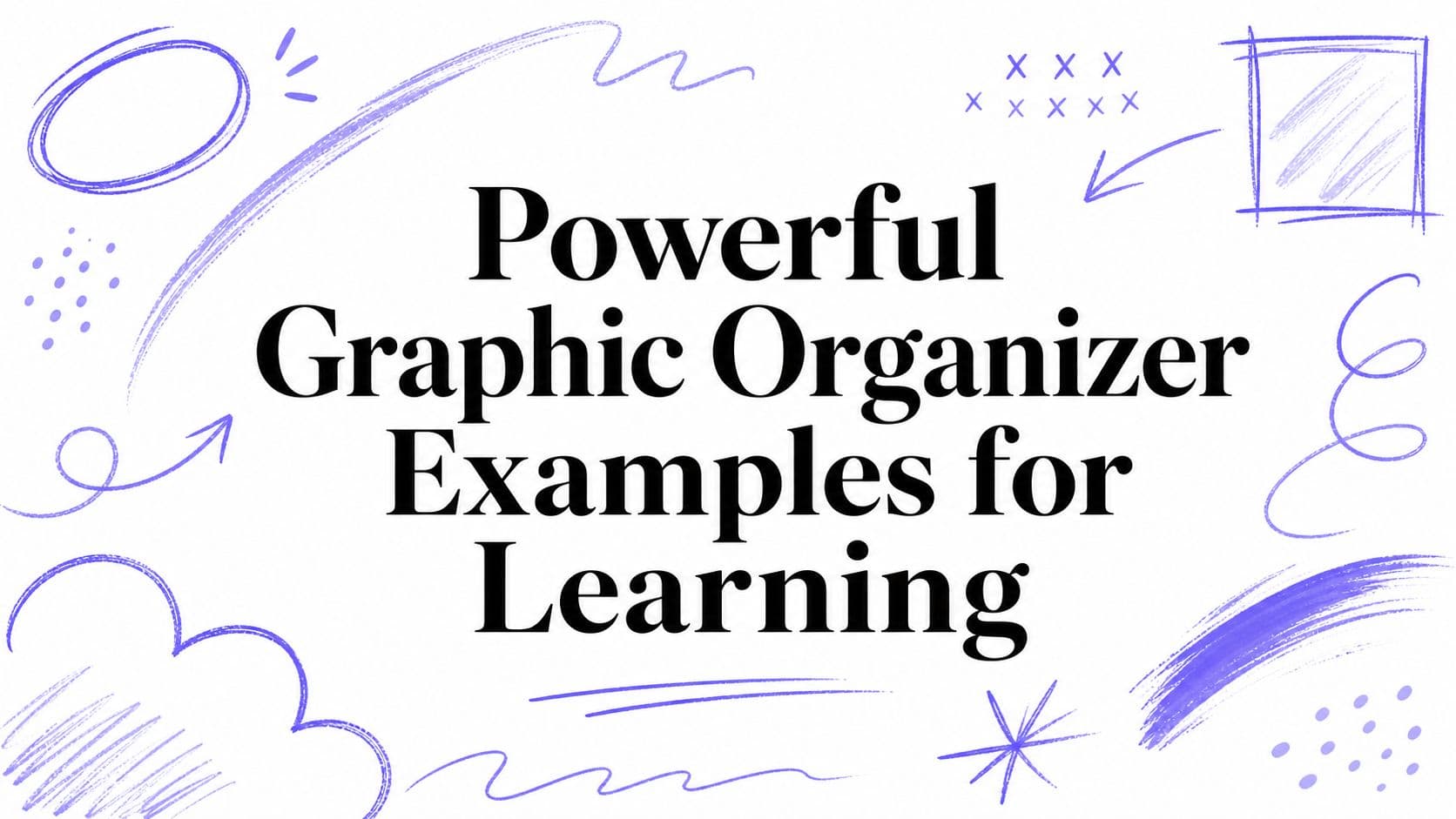 Powerful Graphic Organizer Examples for Learning