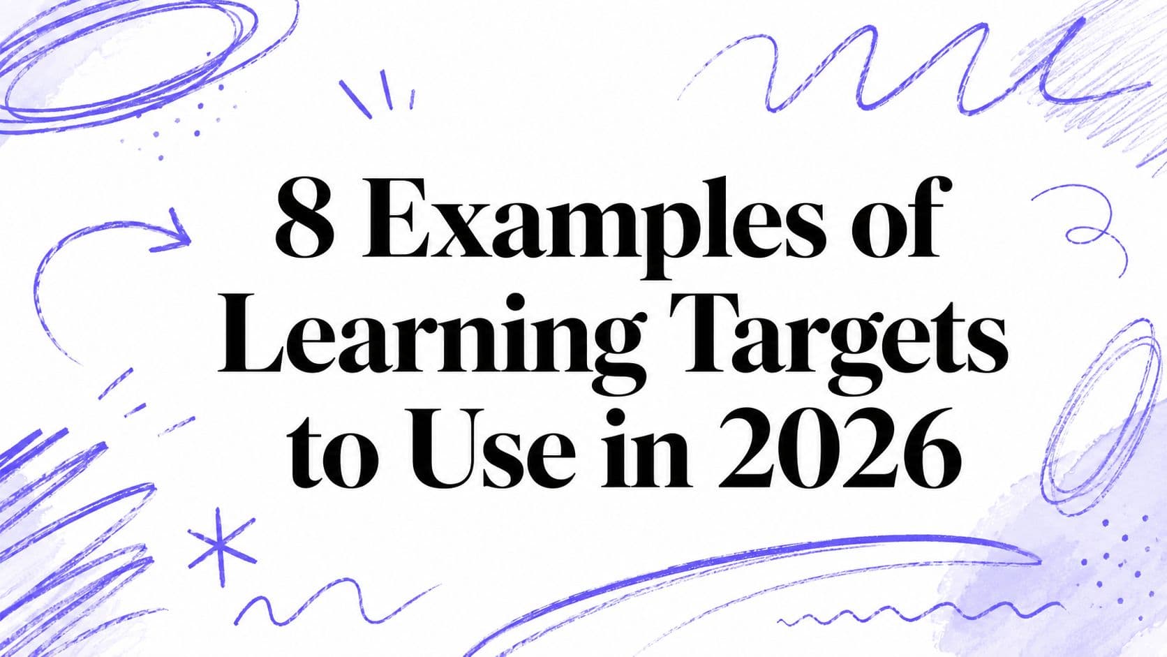 8 Examples of Learning Targets to Use in 2026