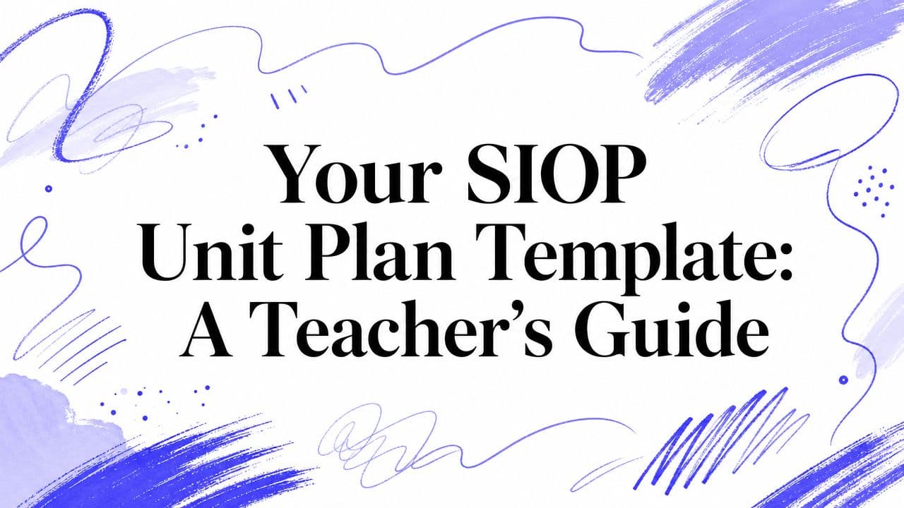 Your SIOP Unit Plan Template: A Teacher’s Guide