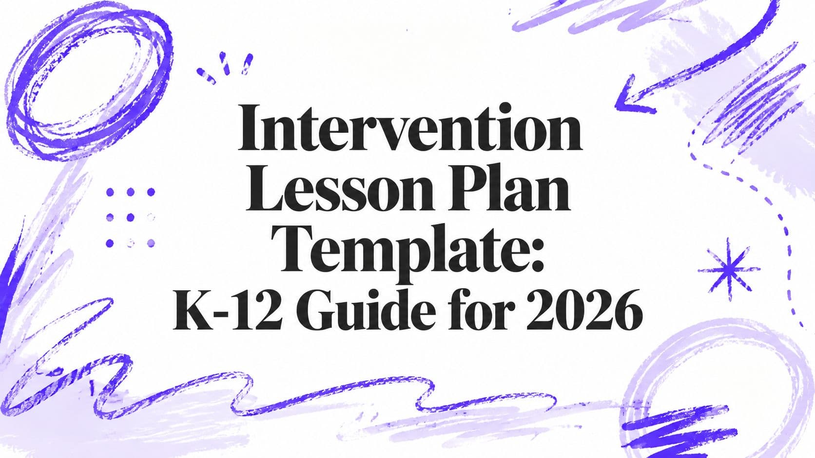 Intervention Lesson Plan Template: K-12 Guide for 2026