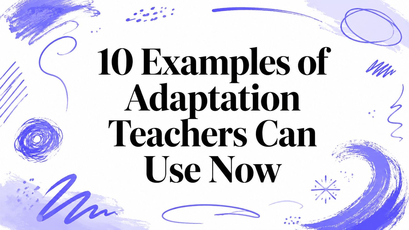 10 Examples of Adaptation Teachers Can Use Now