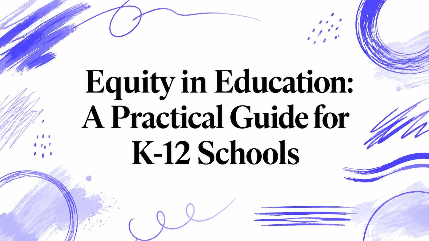 Equity in Education: A Practical Guide for K-12 Schools