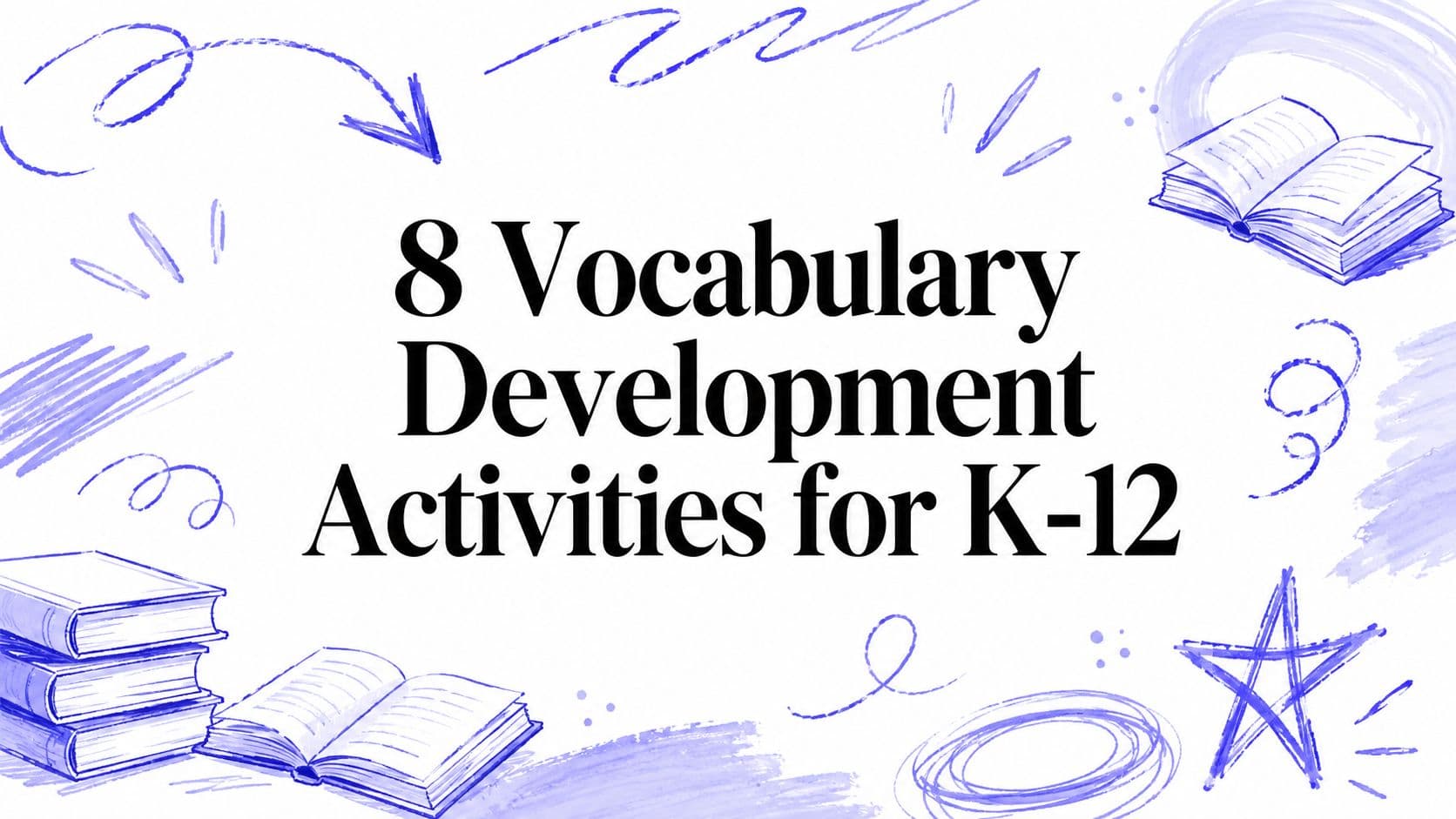 8 Vocabulary Development Activities for K-12