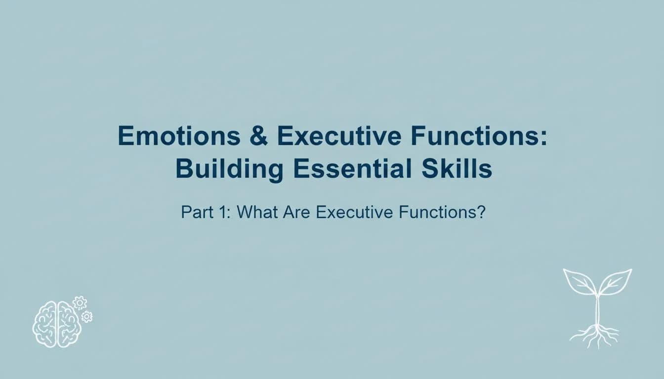 Emotions and Executive Function: Building Skills