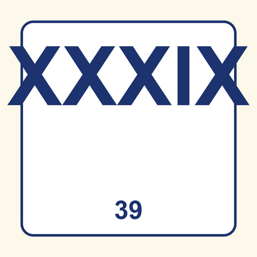 Roman Numeral — XXXIX (39)