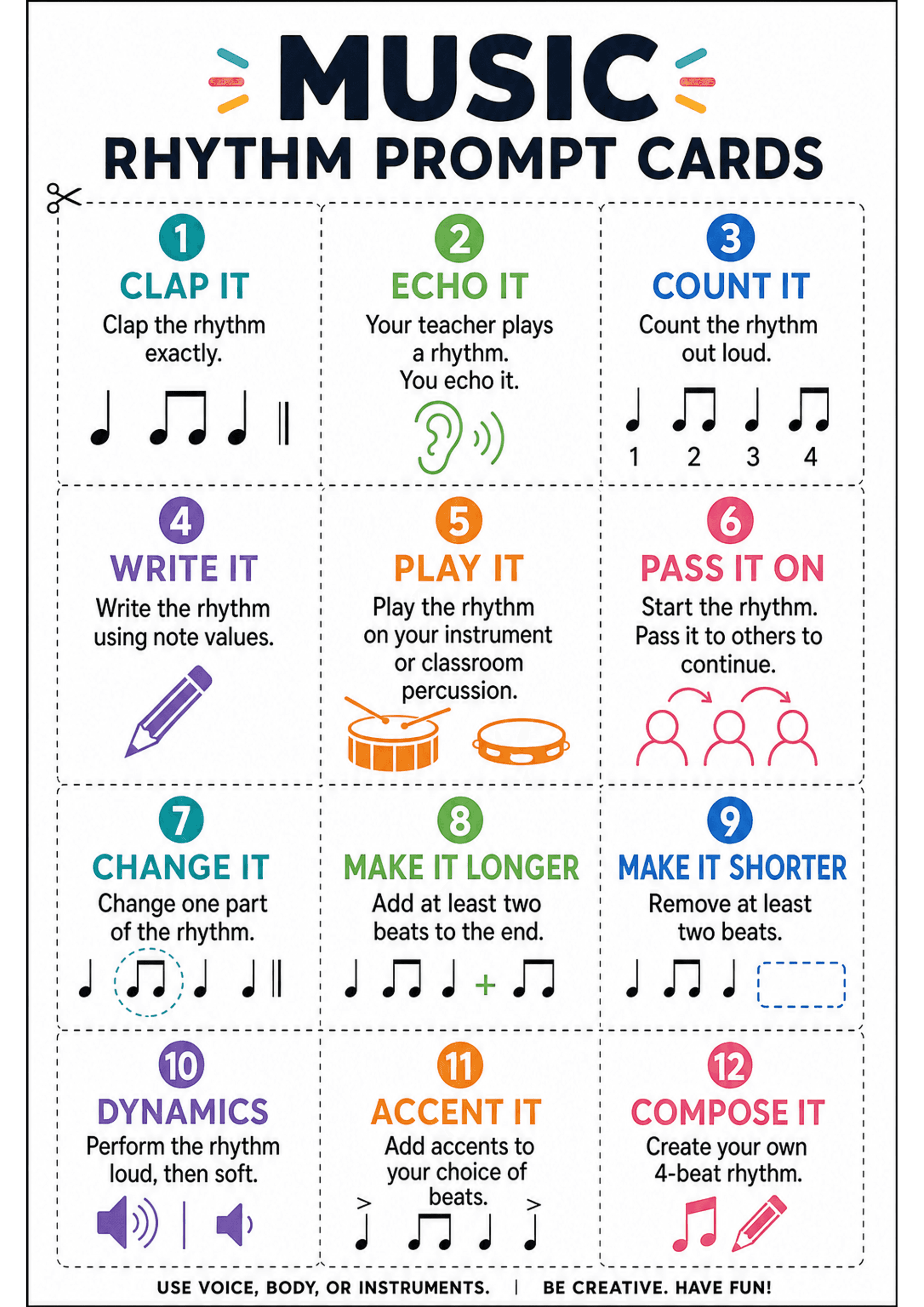 Music Rhythm Prompt Cards: A 3x4 grid of 12 dashed-cut cards on one A4 page, each card numbered in a coloured circle with a bold title (e.g., CLAP IT, ECHO IT, COUNT IT, WRITE IT, PLAY IT, PASS IT ON, CHANGE IT, MAKE IT LONGER, MAKE IT SHORTER, DYNAMICS, ACCENT IT, COMPOSE IT), one-line instructions below the title, simple icons (ear, pencil, drums, people, speaker), and small examples of rhythmic notation or counting on several cards; low-to-moderate text density (short instructions only).