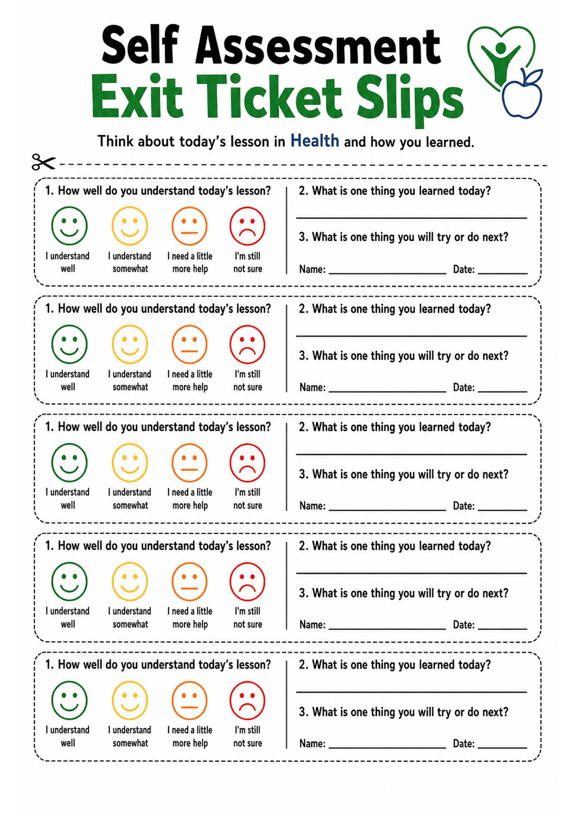 Self Assessment Exit Ticket Slips: A page of repeated horizontal slip templates with dotted cut lines. Each slip has a left column: Q1 'How well do you understand today's lesson?' with four coloured emoticon faces (green happy 'I understand well', yellow smile 'I understand somewhat', orange neutral 'I need a little more help', red sad 'I'm still not sure') and labels below each face. Right column contains Q2 'What is one thing you learned today?' with a single blank line, Q3 'What is one thing...