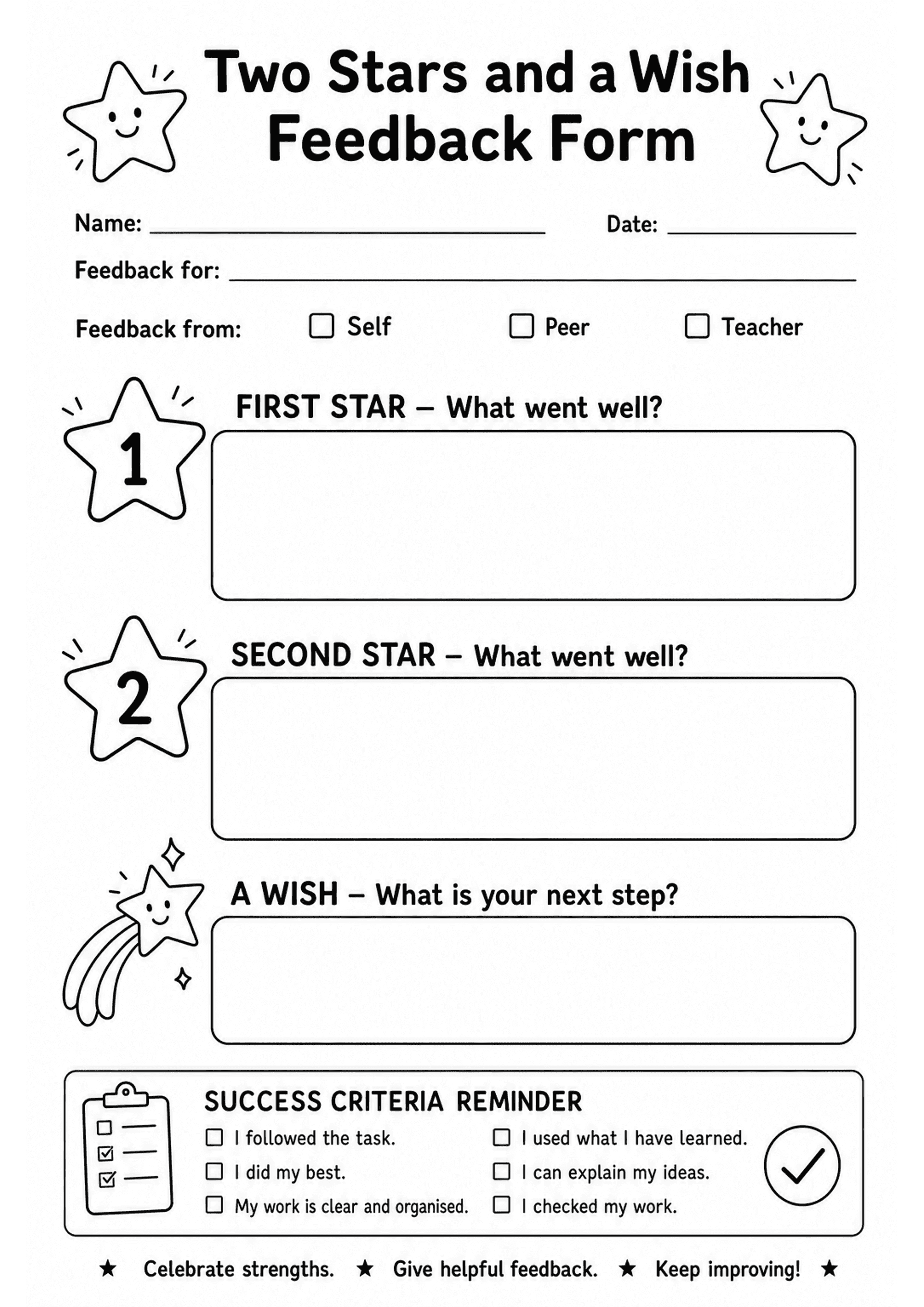 Two Stars and a Wish Feedback Form: A4 portrait form with header 'Two Stars and a Wish Feedback Form', fields: Name, Date, Feedback for, three checkboxes (Self, Peer, Teacher). Three large labelled boxes: 'FIRST STAR – What went well?', 'SECOND STAR – What went well?', 'A WISH – What is your next step?'. A 'SUCCESS CRITERIA REMINDER' boxed checklist with six short items (e.g. I followed the task; I did my best; My work is clear and organised; I used what I have learned; I can explain my ideas;...