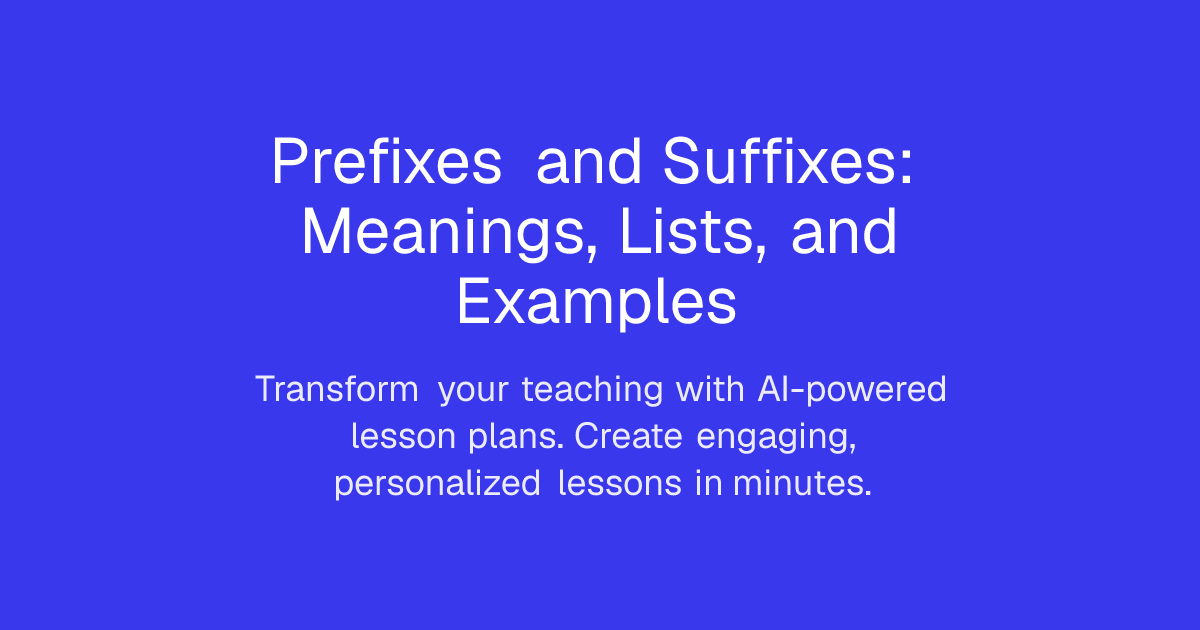 Prefixes and Suffixes: Meanings, Lists, and Examples